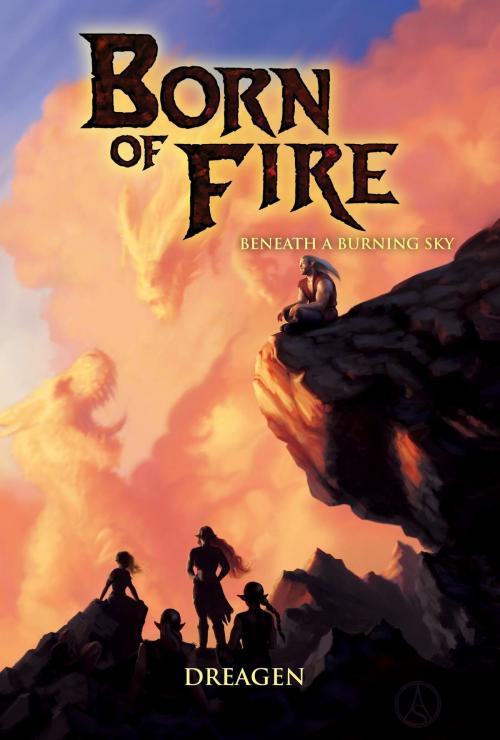 Cover of the book Born of Fire by DREAGEN, Dreagen