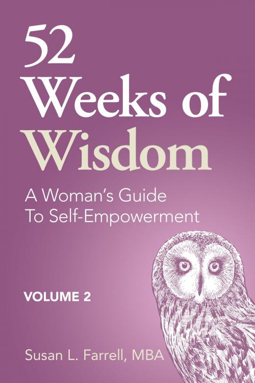 Cover of the book 52 Weeks of Wisdom, A Woman's Guide to Self-Empowerment, Volume 2 by Susan L. Farrell, Susan L. Farrell