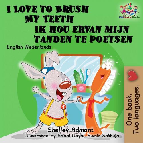 Cover of the book I Love to Brush My Teeth Ik hou ervan mijn tanden te poetsen by Shelley Admont, KidKiddos Books, KidKiddos Books Ltd.