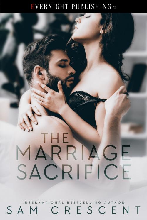 Cover of the book The Marriage Sacrifice by Sam Crescent, Evernight Publishing