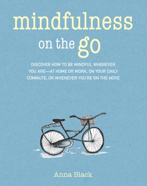 Cover of the book Mindfulness On The Go by Anna Black, Ryland Peters & Small