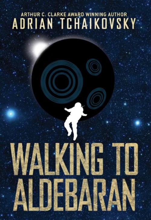Cover of the book Walking to Aldebaran by Adrian Tchaikovsky, Rebellion Publishing Ltd