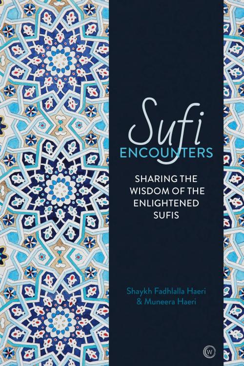 Cover of the book Sufi Encounters by Shaykh Fadhlalla Haeri, Muneera Haeri, Watkins Media