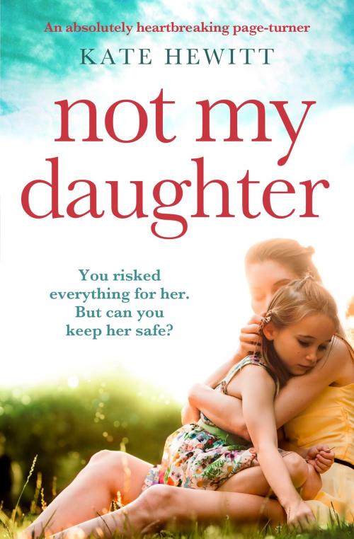 Cover of the book Not My Daughter by Kate Hewitt, Bookouture