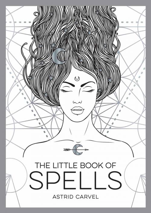 Cover of the book The Little Book of Spells: An Introduction to White Witchcraft by Astrid Carvel, Summersdale Publishers Ltd