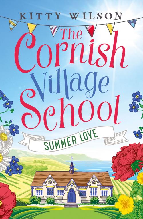 Cover of the book The Cornish Village School - Summer Love by Kitty Wilson, Canelo