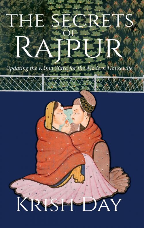 Cover of the book The Secrets of Rajpur by Krish Day, Troubador Publishing Ltd