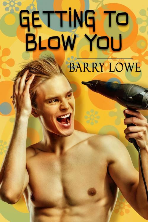 Cover of the book Getting To Blow You by Barry Lowe, Lydian Press