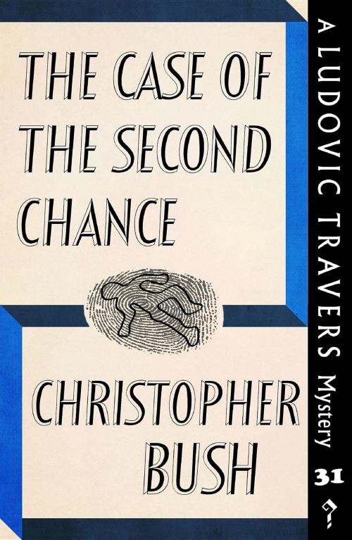 Cover of the book The Case of the Second Chance by Christopher Bush, Dean Street Press