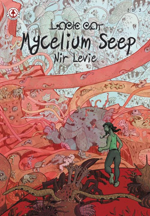 Cover of the book Mycelium Seep 3 by Nir Levie, Nir Levie, Markosia Enterprises Ltd