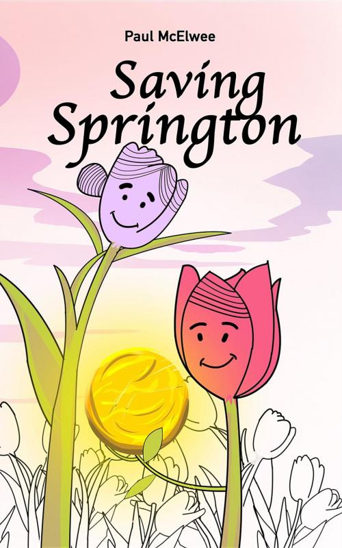 Cover of the book Saving Springton by Paul McElwee, Crystal Peake Publisher