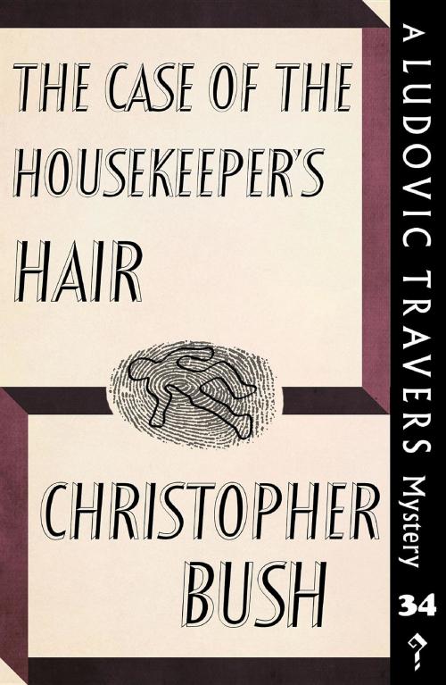 Cover of the book The Case of the Housekeeper's Hair by Christopher Bush, Dean Street Press