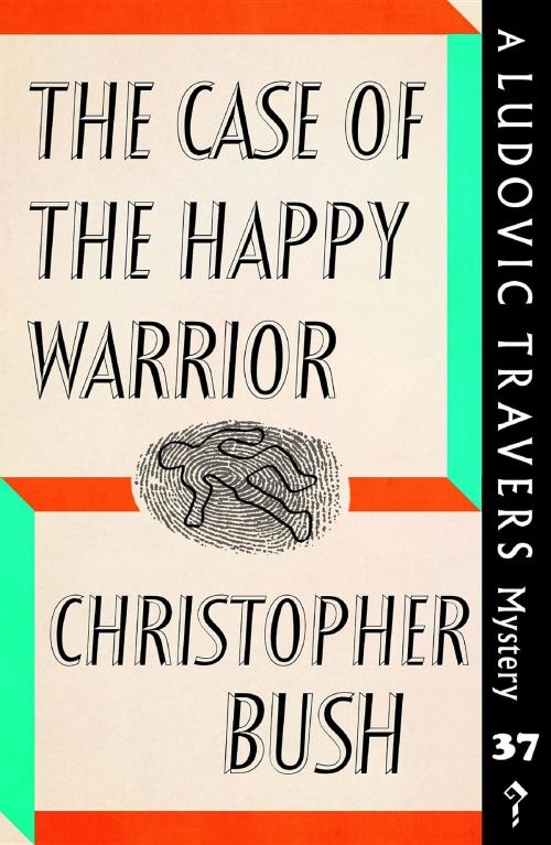 Cover of the book The Case of the Happy Warrior by Christopher Bush, Dean Street Press