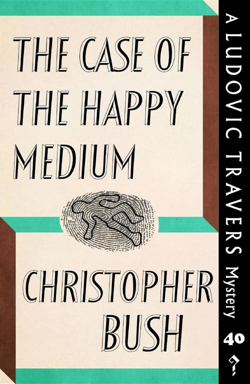 Cover of the book The Case of the Happy Medium by Christopher Bush, Dean Street Press
