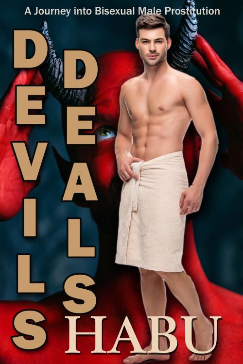 Cover of the book Devil's Deals: A Journey into Bisexual Male Prostitution by Habu, BarbarianSpy