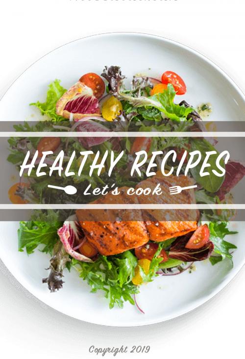 Cover of the book Healthy Recipes by Light, Sight, Tablo Publishing