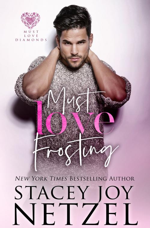 Cover of the book Must Love Frosting by Stacey Joy Netzel, Stacey Joy Netzel