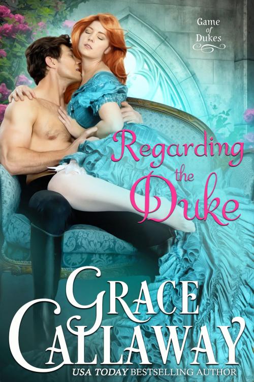 Cover of the book Regarding the Duke by Grace Callaway, Grace Callaway Books