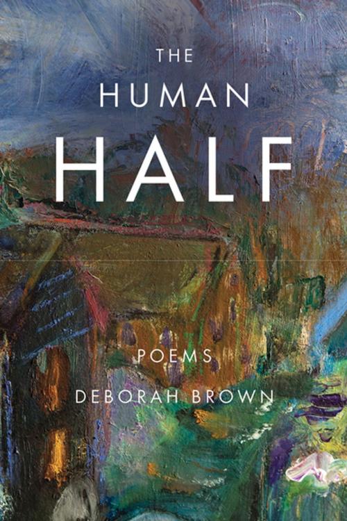 Cover of the book The Human Half by Deborah Brown, BOA Editions Ltd.