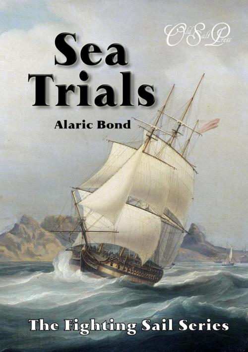Cover of the book Sea Trials by Alaric Bond, Old Salt Press LLC
