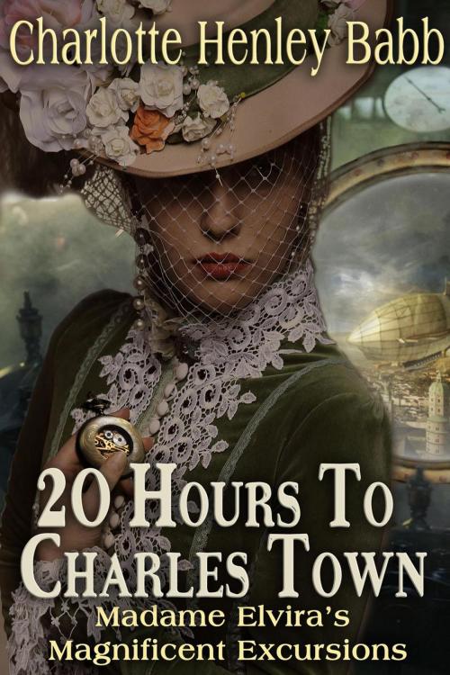 Cover of the book 20 hours to Charles Town by Charlotte Henley Babb, Charlotte Henley Babb