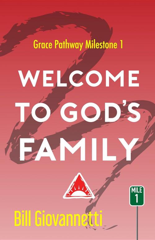 Cover of the book Welcome to God's Family by Bill Giovannetti, Endurant Press