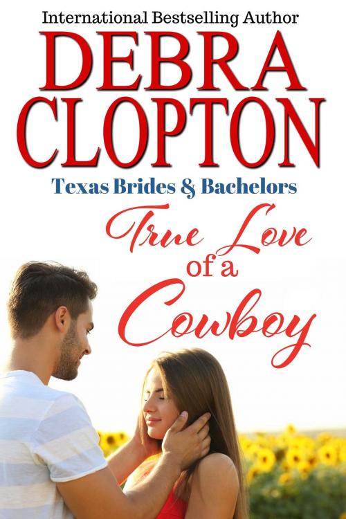 Cover of the book True Love of a Cowboy by Debra Clopton, DCP Publishing LLC