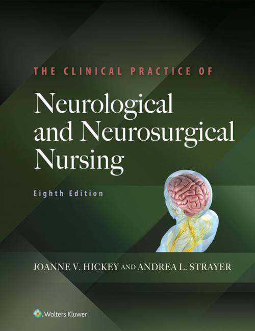 Cover of the book The Clinical Practice of Neurological and Neurosurgical Nursing by Joanne V. Hickey, Wolters Kluwer Health