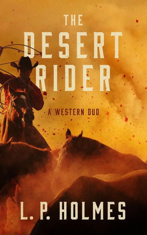 Cover of the book The Desert Rider by L. P. Holmes, Blackstone Publishing