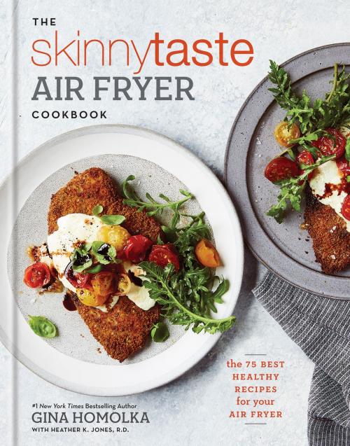 Cover of the book The Skinnytaste Air Fryer Cookbook by Gina Homolka, Heather K. Jones, Potter/Ten Speed/Harmony/Rodale