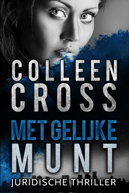 Cover of the book Met gelijke munt : een juridische thriller by Colleen Cross, Slice thrillers