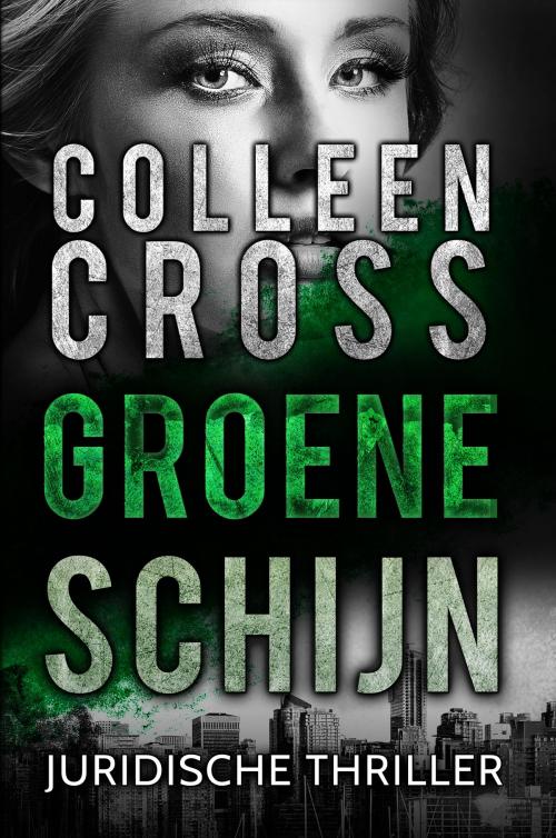 Cover of the book Groene schijn by Colleen Cross, Slice thrillers