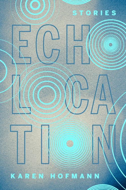 Cover of the book Echolocation by Karen Hofmann, NeWest Press