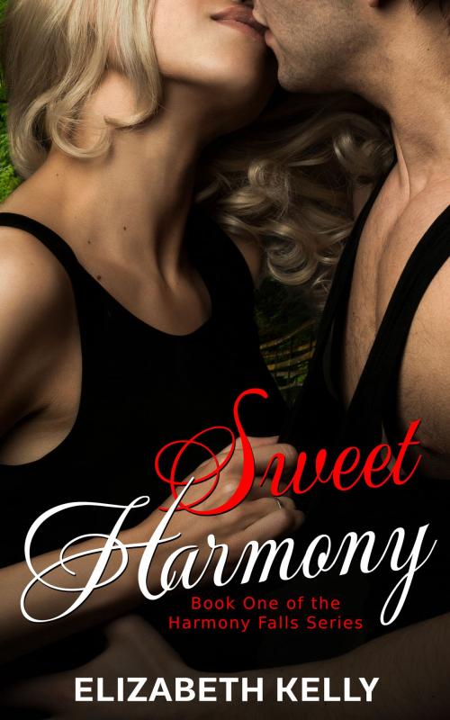 Cover of the book Sweet Harmony (Harmony Falls, Book One) by Elizabeth Kelly, Elizabeth Kelly