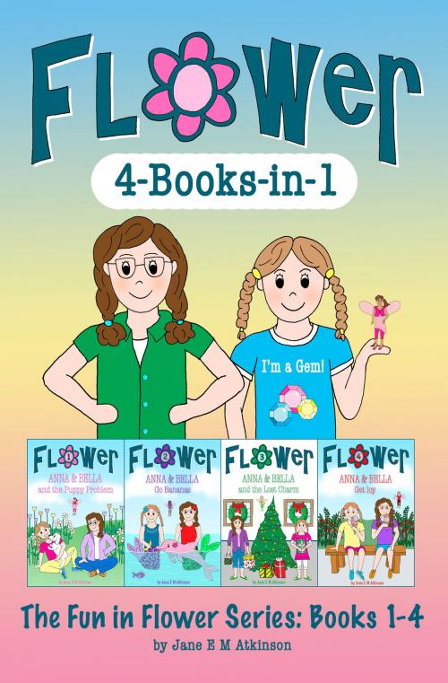 Cover of the book The Fun in Flower Series: Books 1-4 by Jane E M Atkinson, JEMA Atkinson