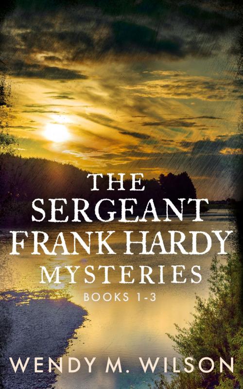 Cover of the book The Sergeant Frank Hardy Mysteries by Wendy M. Wilson, Wendy M. Wilson