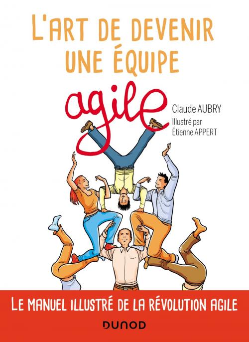 Cover of the book L'art de devenir une équipe agile by Claude Aubry, Etienne Appert, Dunod