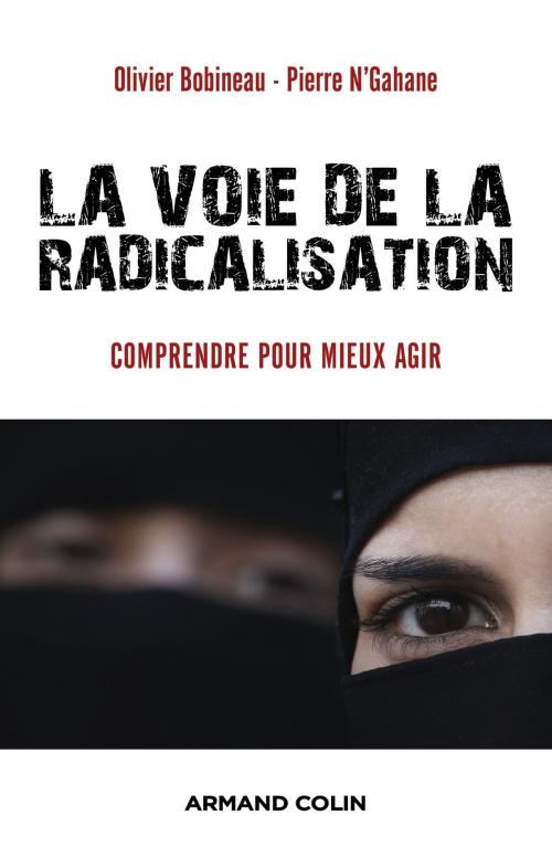 Cover of the book La voie de la radicalisation by Olivier Bobineau, Pierre N'Gahane, Armand Colin