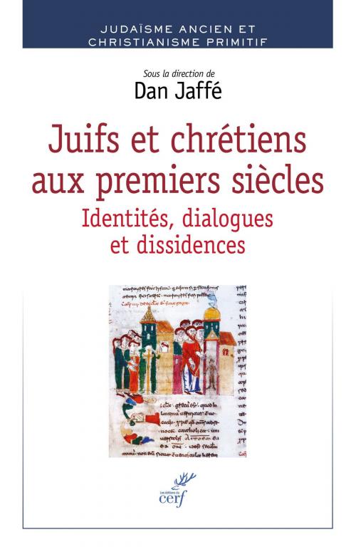 Cover of the book Juifs et chrétiens aux premiers siècles by Collectif, Dan Jaffe, Editions du Cerf