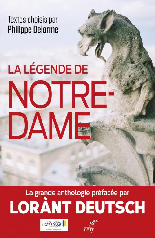 Cover of the book La légende de Notre-Dame by Collectif, Philippe Delorme, Lorant Deutsch, Editions du Cerf
