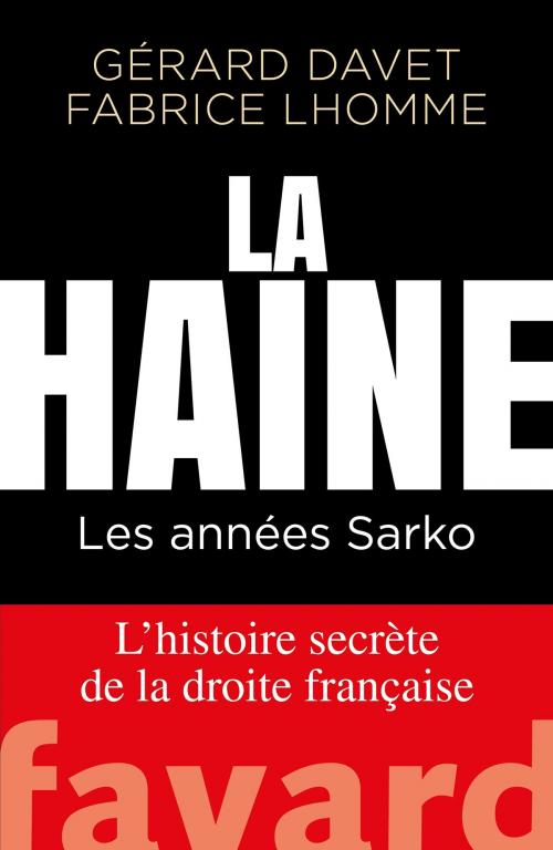 Cover of the book La Haine by Gérard Davet, Fabrice Lhomme, Fayard