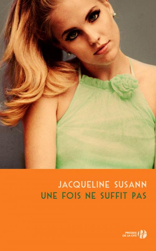 Cover of the book Une fois ne suffit pas by Jacqueline SUSANN, Place des éditeurs