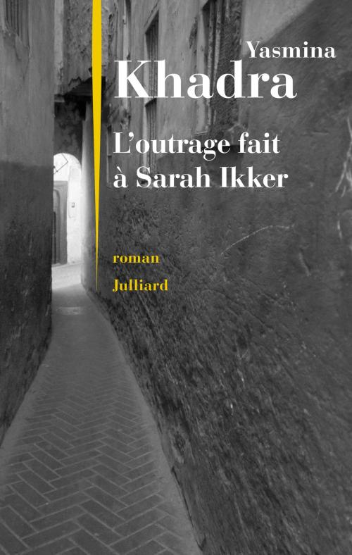 Cover of the book L'outrage fait à Sarah Ikker by Yasmina KHADRA, Groupe Robert Laffont
