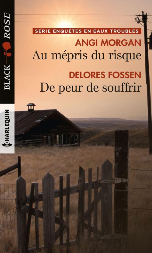 Cover of the book Au mépris du risque - De peur de souffrir by Angi Morgan, Delores Fossen, Harlequin