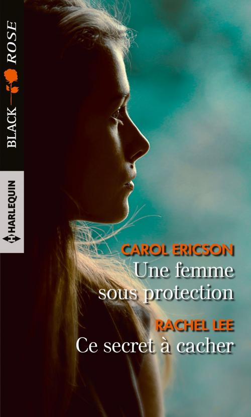 Cover of the book Une femme sous protection - Ce secret à cacher by Carol Ericson, Rachel Lee, Harlequin