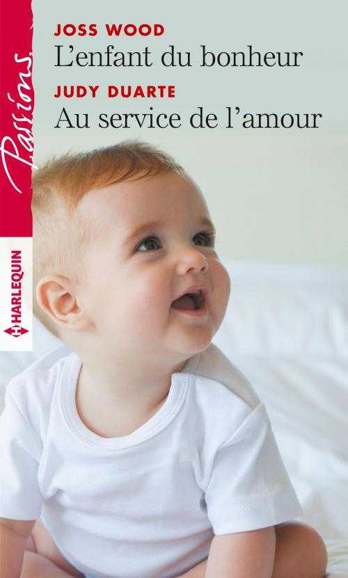 Cover of the book L'enfant du bonheur - Au service de l'amour by Joss Wood, Judy Duarte, Harlequin