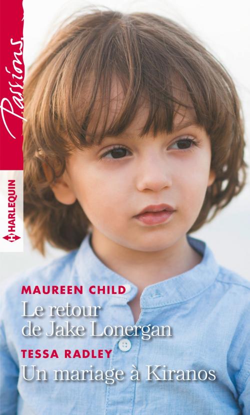 Cover of the book Le retour de Jake Lonergan - Un mariage à Kiranos by Maureen Child, Tessa Radley, Harlequin