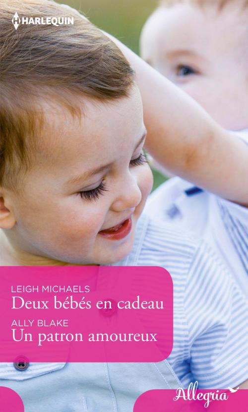 Cover of the book Deux bébés en cadeau - Un patron amoureux by Leigh Michaels, Ally Blake, Harlequin