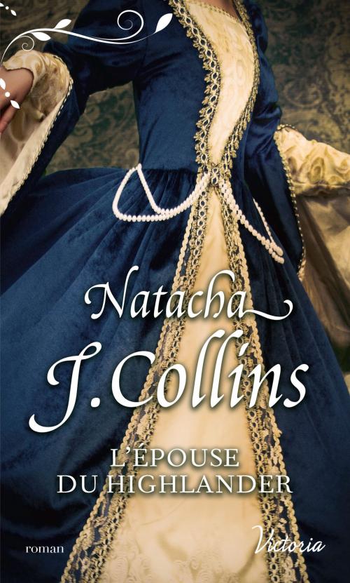 Cover of the book L'épouse du Highlander by Natacha J. Collins, Harlequin