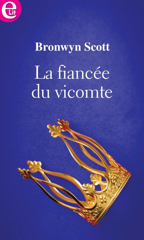 Cover of the book La fiancée du vicomte by Bronwyn Scott, Harlequin